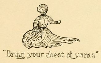 “Bring your chest of yarns”