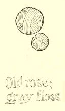 Old rose;
gray floss