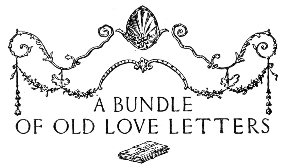 A BUNDLE OF OLD LOVE LETTERS